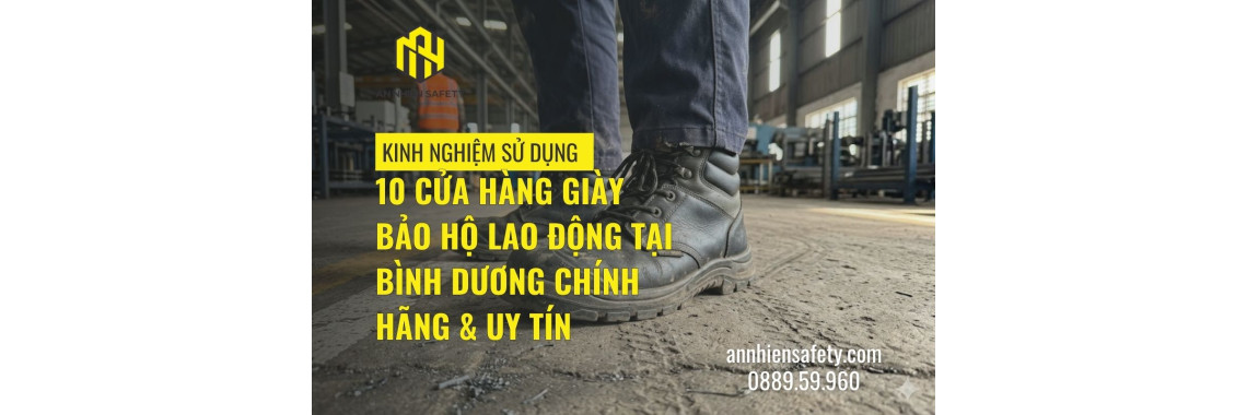 10 cửa hàng giày bảo hộ lao động tại bình dương chính hãng & uy tín
