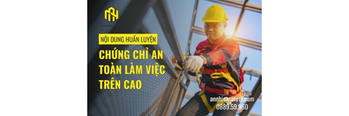 Nội Dung Huấn Luyện Chứng Chỉ An Toàn Làm Việc Trên Cao