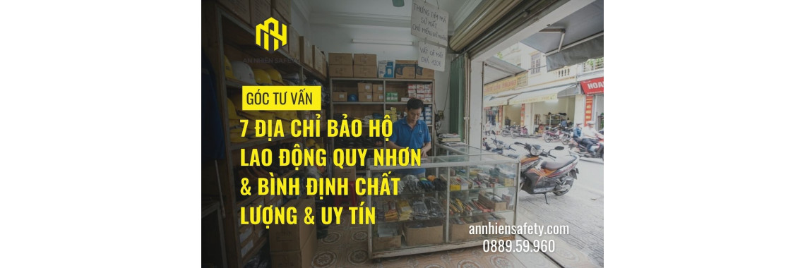 7 địa chỉ bảo hộ lao động Quy Nhơn & Bình Định chất lượng & uy tín