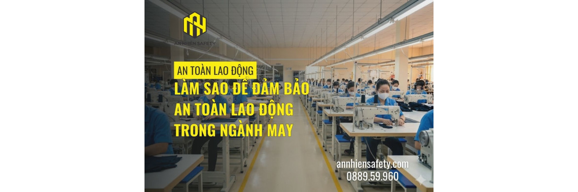 Làm sao để đảm bảo an toàn lao động trong ngành may