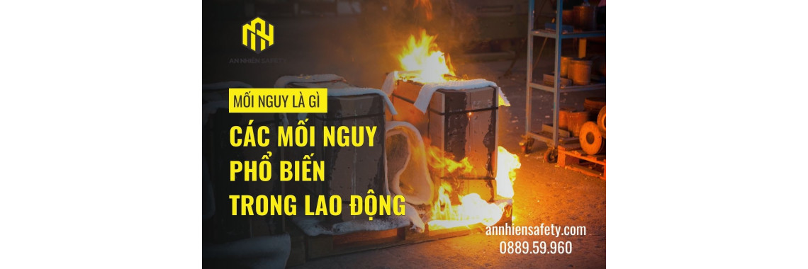 Mối Nguy Là Gì? Các Mối Nguy Phổ Biến Trong Lao Động