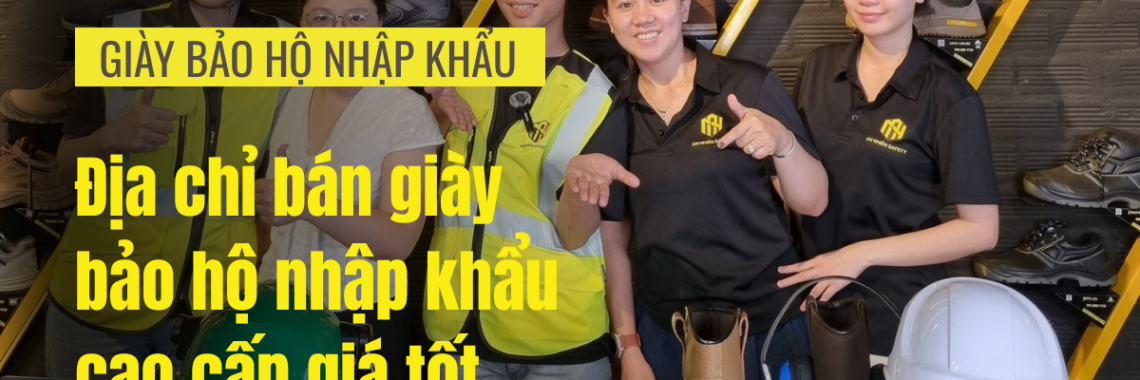 Địa chỉ bán giày bảo hộ nhập khẩu cao cấp giá tốt