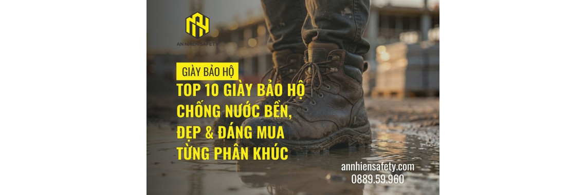 Top 10 giày bảo hộ chống nước bền, đẹp & đáng mua từng phân khúc