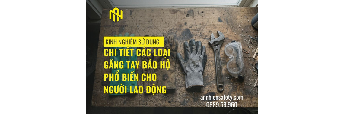 Chi tiết các loại găng tay bảo hộ phổ biến cho người lao động