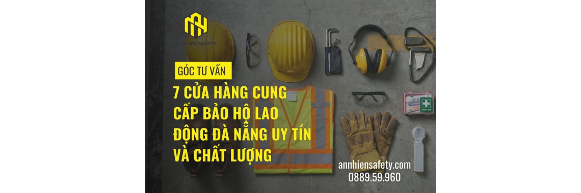 7 Cửa hàng cung cấp bảo hộ lao động Đà Nẵng uy tín và chất lượng