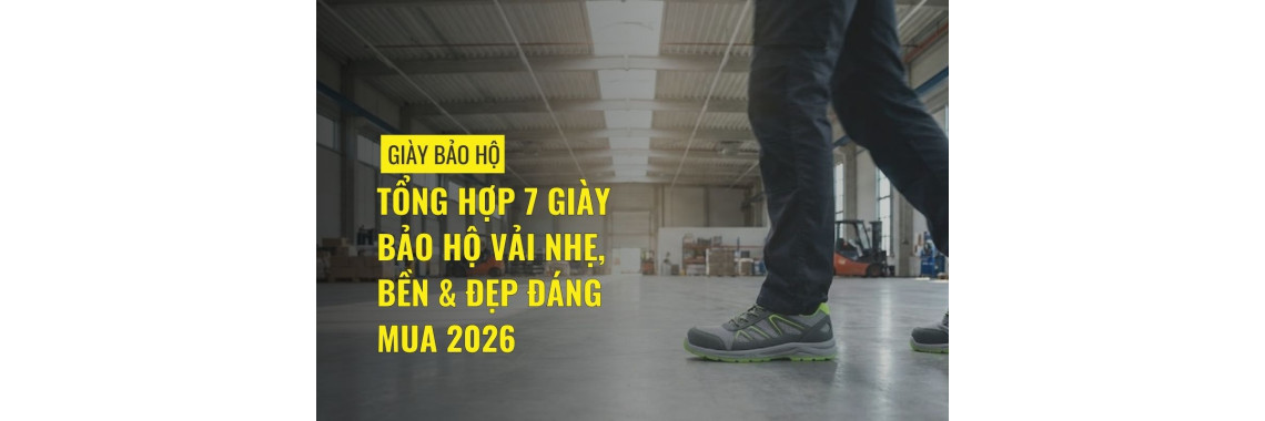 Tổng hợp 7 giày bảo hộ vải nhẹ, bền & đẹp đáng mua 2026