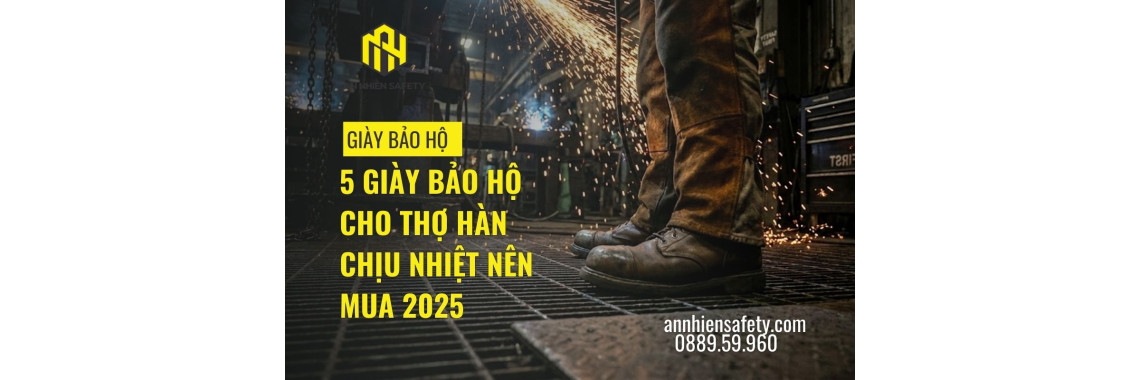 5 Giày bảo hộ cho thợ hàn chịu nhiệt nên mua 2025
