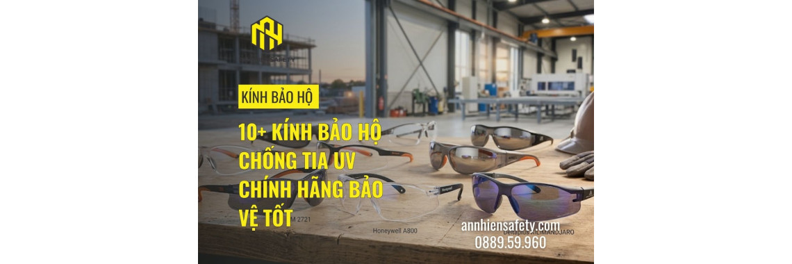10+ Kính Bảo Hộ Chống Tia UV Chính Hãng Bảo Vệ Tốt