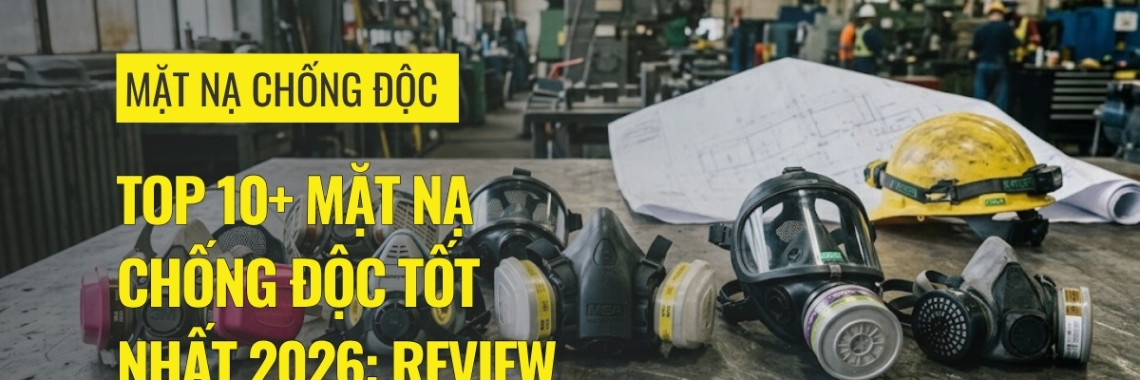 Top 10+ Mặt Nạ Chống Độc Tốt Nhất 2026: Review Chi Tiết