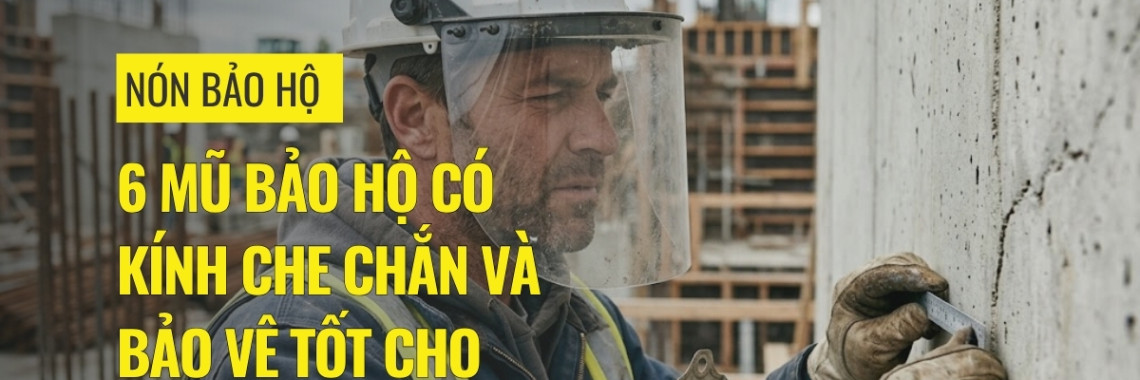 6 Mũ bảo hộ có kính che chắn và bảo vệ tốt cho người lao động