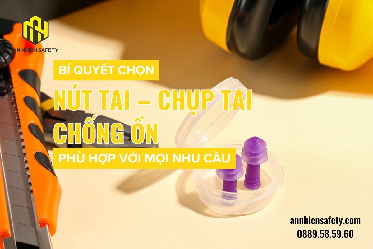Bí quyết chọn nút tai - chụp tai chống ồn phù hợp với mọi nhu cầu