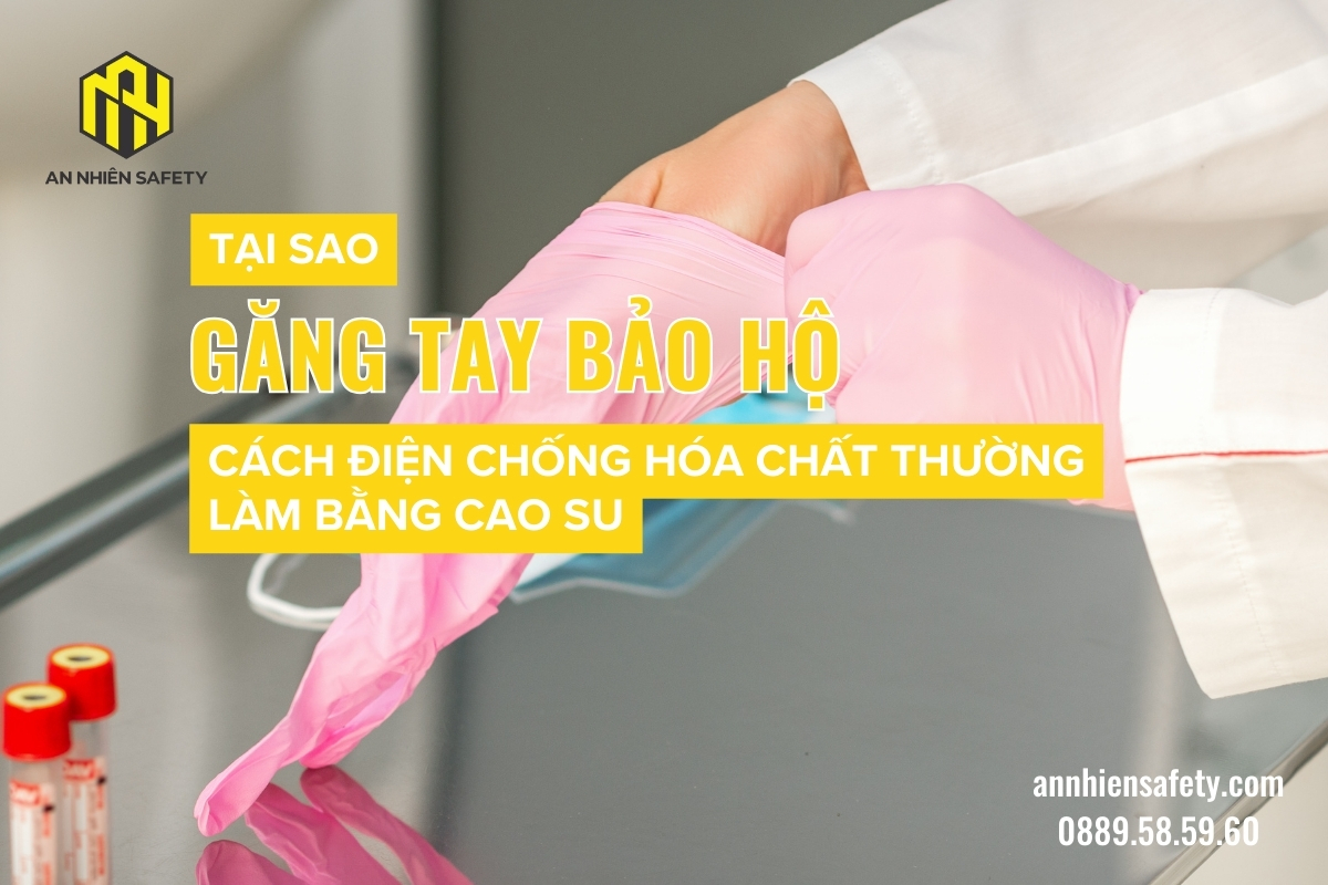 Tại sao găng tay bảo hộ cách điện chống hóa chất thường làm bằng cao su (1)