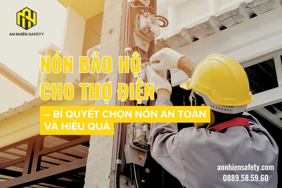 Nón bảo hộ cho thợ điện - Bí quyết chọn nón an toàn và hiệu quả